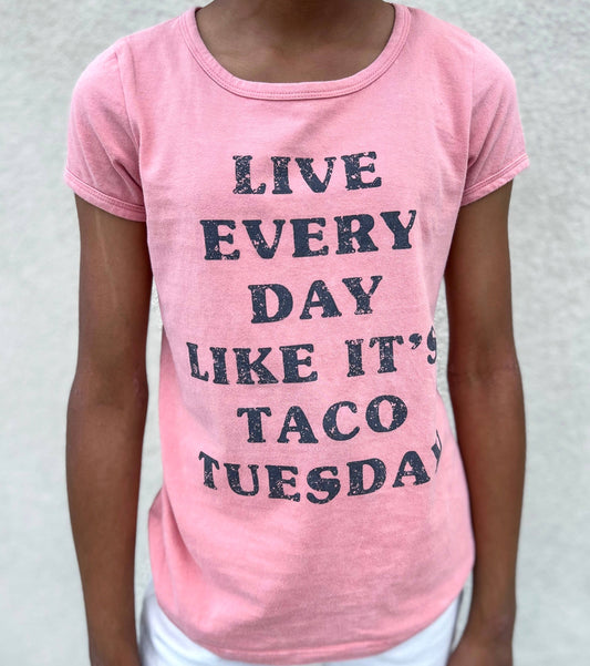 Live Every Day Like It's Taco Tuesday